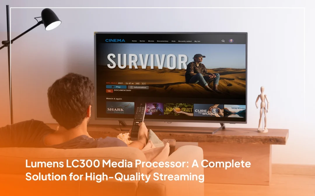 Lumens LC300 Media Processor: A Complete Solution for High-Quality Streaming