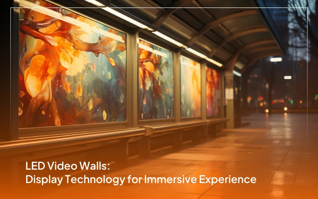 LED Video Walls: Display Technology for Immersive Experience