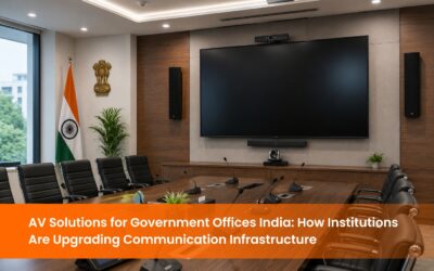 AV Solutions for Government Offices India: How Institutions Are Upgrading Communication Infrastructure